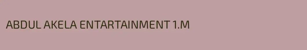 ABDUL AKELA ENTARTAINMENT 1.M